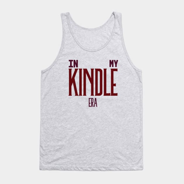 In My Kindle Era Deep Red Tank Top by KifLeeDesigns